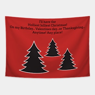 Christmas, Birthday, Thanksgiving Anytime Anyplace. Tapestry