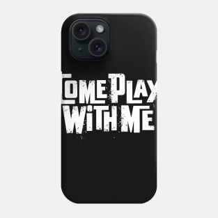 play with me Phone Case