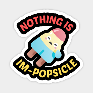 Nothing Is Impopsicle - Ice Pop Pun Magnet