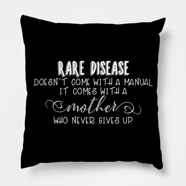 Rare Disease Doesn't Come With a Manual It Comes With a Mom That Doesn't Give Up Pillow by StacysCellar