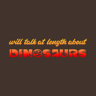 Will talk at length about dinosaurs (gradient orange and red text) T-Shirt