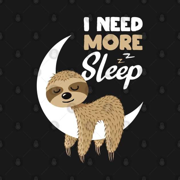 Sarcastic Funny I Need More Sleep Nap Sloth Gift by teeleoshirts