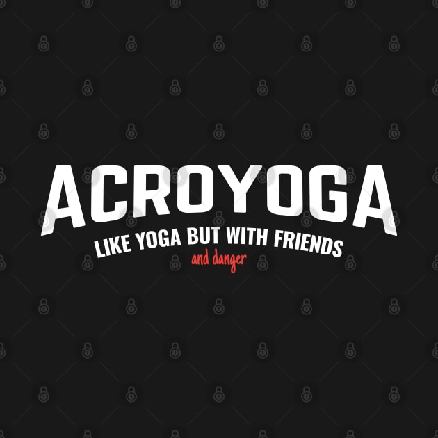 Acroyoga - Like Yoga But With Friends And Danger by DnlDesigns