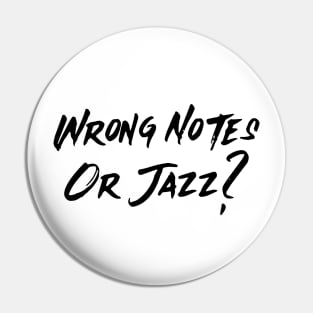 Wrong Notes Or Jazz Pin