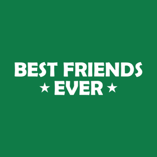 Best Friends Ever Funny Gift T-Shirt