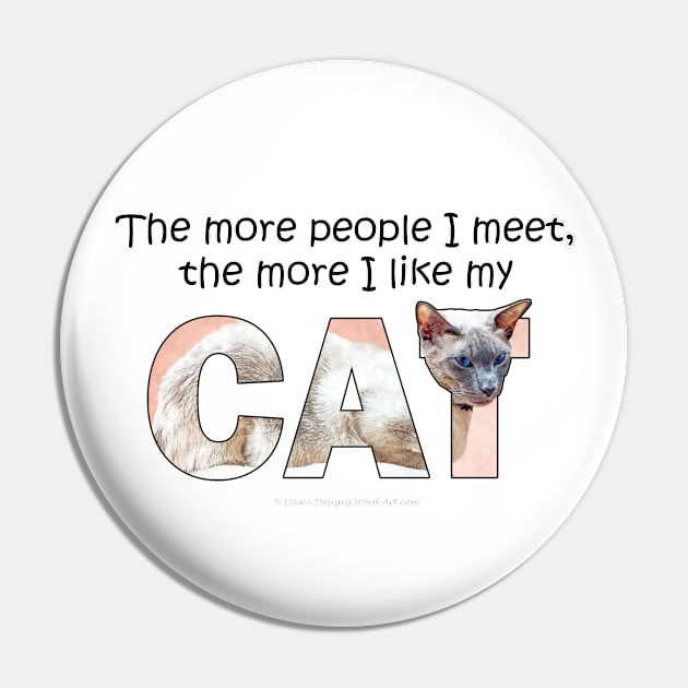 The more people I meet the more I like my cat - siamese cat oil painting word art Pin by DawnDesignsWordArt