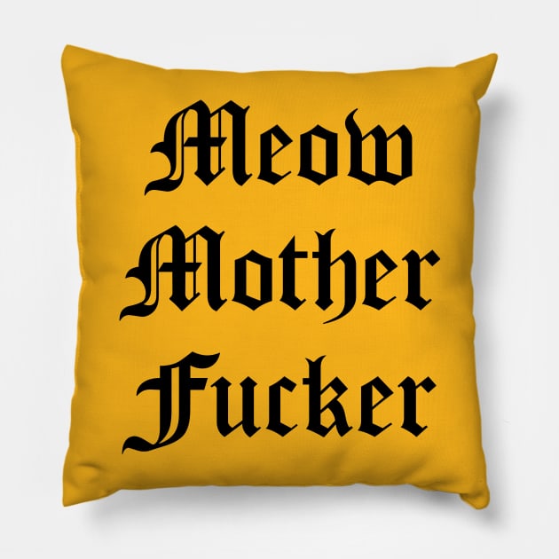 Meow Mother Fucker Pillow by MartinAes