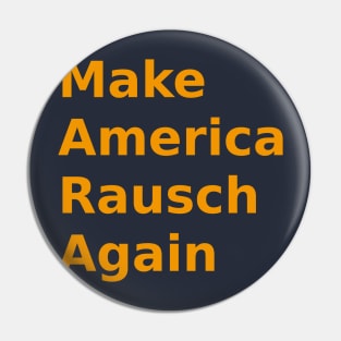 Make America Rausch Again,  Golden Pin