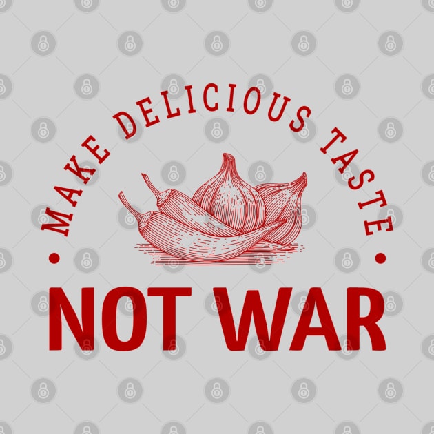 Make delicious taste not war by Made1995