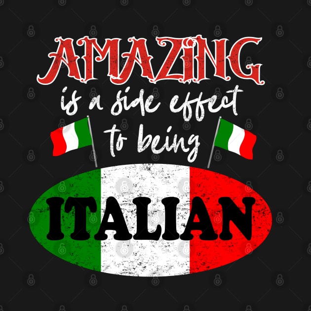 Italia Amazing Is A Side Effect To Being Italian Proud Italy by DesignFunk