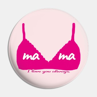 Mama - I love you always. Pin
