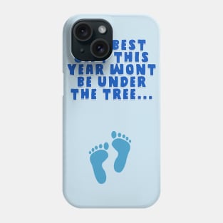 Our Best Gift This Year Won't Be Under the Tree... Phone Case