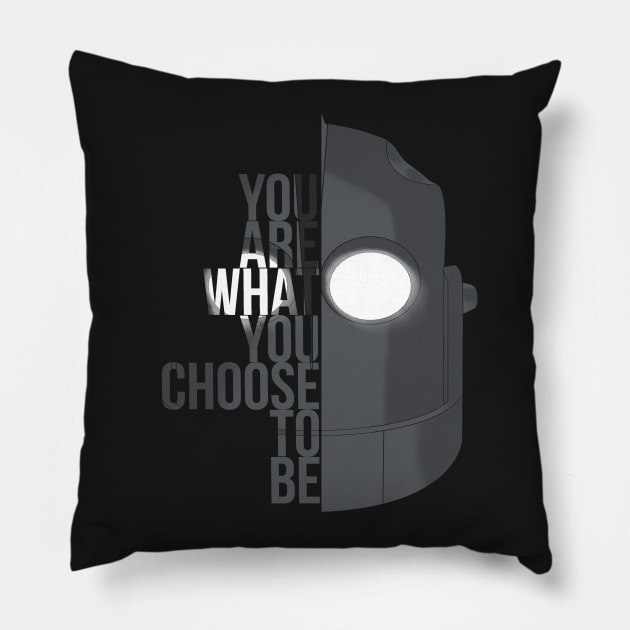 You are what you choose to be...(Iron Giant) Pillow by KarmaMek