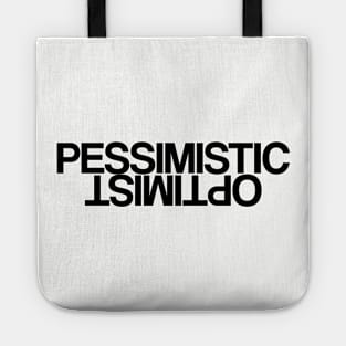 Optimistic Pessimist or Pessimistic Optimist Tote