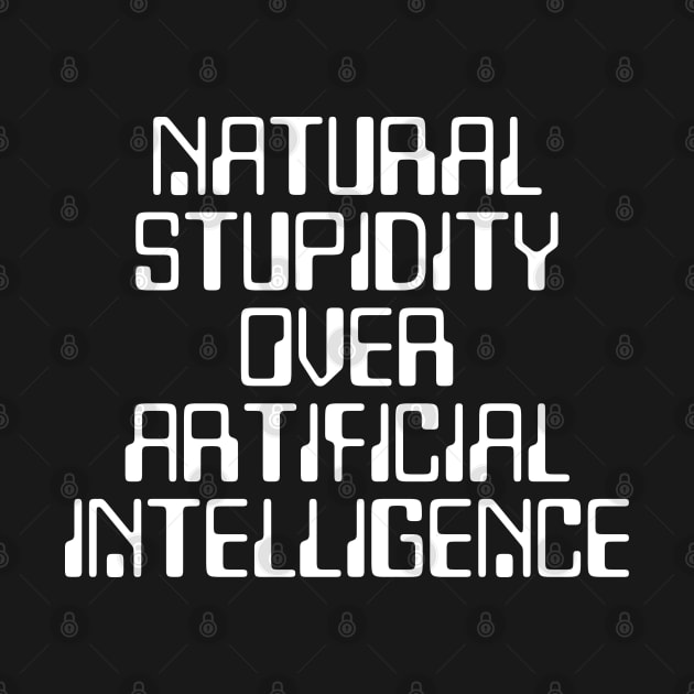 Natural stupidity over artificial intelligence by ölümprints