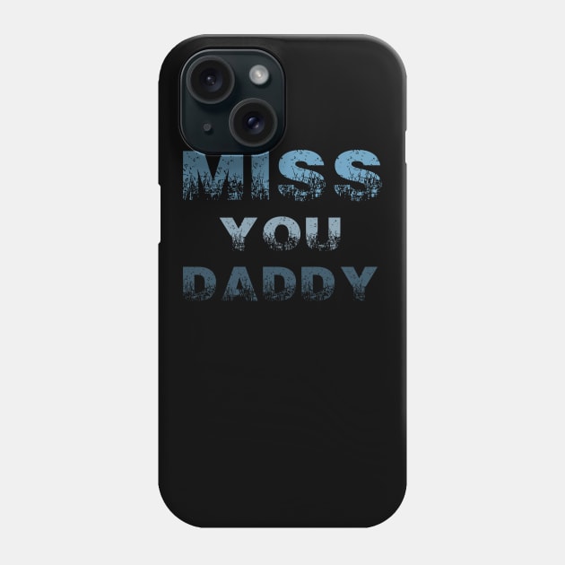 miss you daddy t-shirt Phone Case by adouniss