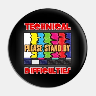 Technical Difficulties Please Stand By Pin