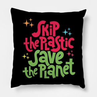 Skip The Plastic Save The Planet Climate Change Activist Gift To Raise Environmental Awareness Pillow