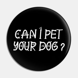 Can I Pet Your Dog Pin