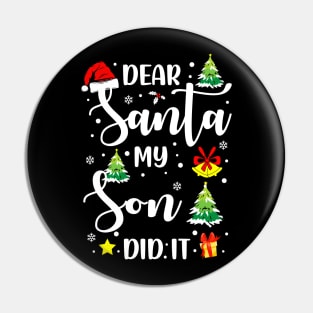 Dear Santa My Son Did It Funny Xmas Gifts Pin