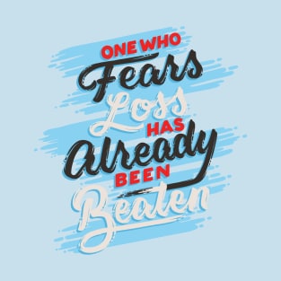 One Who Fears Loss T-Shirt