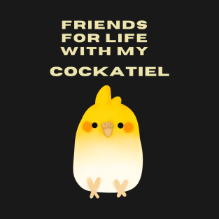 Friends for life with my cockatiel T-Shirt