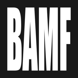 BAMF WHITE T-Shirt