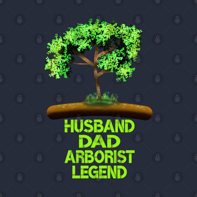 Husband Dad Arborist Legend by MoMido