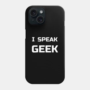 I Speak Geek Phone Case