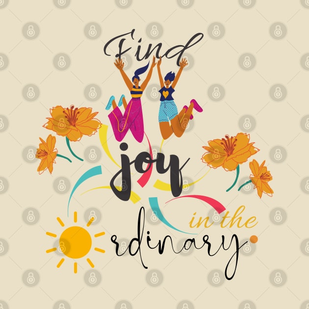find joy in the ordinary quote by O.M design