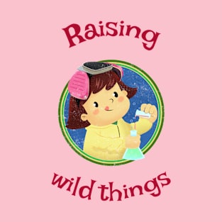 Raising wild things T-Shirt