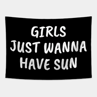 Girls just wanna have sun Tapestry