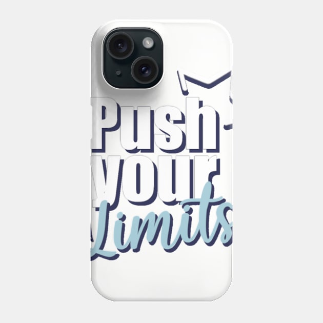 Motivational Quotes | Push your Limits Phone Case by ThunderAzE