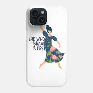 She who is brave is free Phone Case