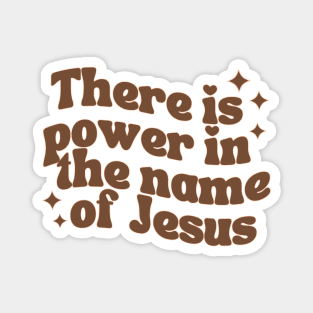 Power In The Name Of Jesus Magnet