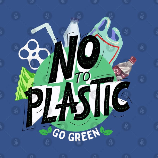 No To Plastic Go Green by ChasingTees