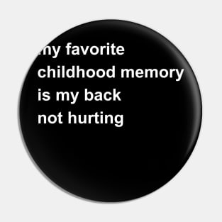 My Favorite Childhood Memory Is My Back Not Hurting Pin