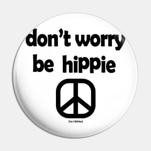 Don't Worry, Be Hippie (Black ink) Pin