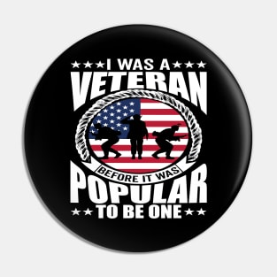 I Was a Veteran Before It Was Popular to - American Veteran Design Pin