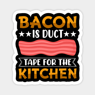 Bacon is Duct Tape for the Kittchen BBQ Gift Magnet