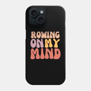 Rowing on my Mind Phone Case