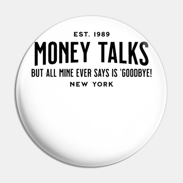 Money Funny Saying Design Pin by Ha-Joon Designs