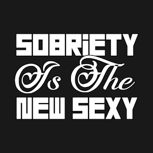 Sobriety Is The New Sexy Funny Sarcastic Gift Idea colored Vintage T-Shirt