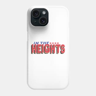 in the heights Phone Case