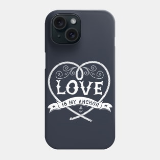 Nautical lettering: Love is my anchor Phone Case