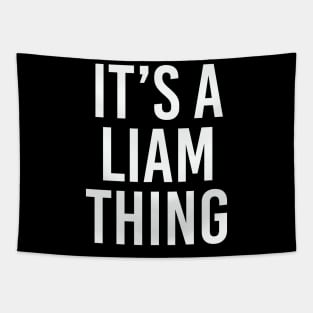 IT'S A LIAM THING Funny Birthday Men Name Gift Idea Tapestry