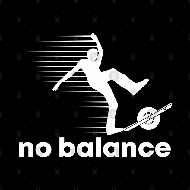 No Balance - Funny Onewheel by Funky Prints Merch