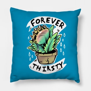 Forever Thirsty Pillow