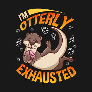 Funny I'm Otterly Exhausted Sea Otter Pun T-Shirt