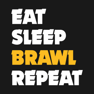 Eat, Sleep, Brawl Repeat (Ver.2) T-Shirt